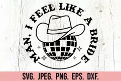 Man I Feel Like A Bride SVG - Disco Nashville Bachelorette Product Image 3