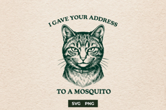 Funny Cat I Gave Your Address To A Mosquito SVG PNG Product Image 1