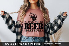 I Give In to Beer Pressure - Funny Beer SVG Design Product Image 1