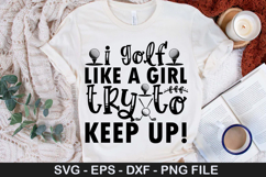 i golf like a girl try to keep up - Golf SVG Design Product Image 1