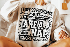 I Got 99 Problems PNG, Funny Sarcastic Quote PNG, Sarcasm Product Image 2