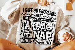 I Got 99 Problems PNG, Funny Sarcastic Quote PNG, Sarcasm Product Image 2