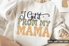 I Got It from My Mama - Mother's Day Design Product Image 1