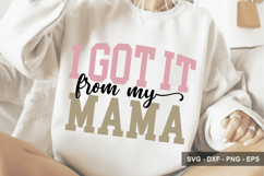 I Got It from My Mama - Mother's Day Design Product Image 1