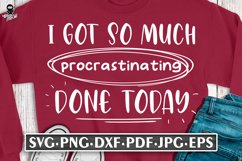 I Got So Much Procrastinating Done | Funny Lazy Quote SVG Product Image 2