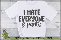 I Hate Everyone &amp; Pants SVG File Product Image 1