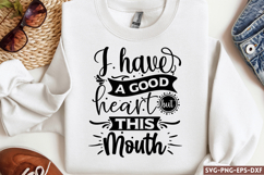 I have a good heart but this mouth SVG, Sarcastic SVG Product Image 1
