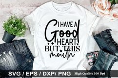 I have a good heart but this mouth SVG - Sarcastic Design Product Image 1