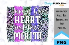 I Have A Good Heart But This Mouth Sublimation Design Product Image 1