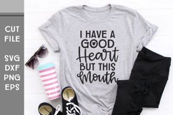 I Have a Good Heart But This Mouth, Hand Lettered Funny SVG Product Image 2