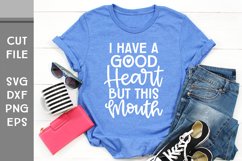 I Have a Good Heart But This Mouth, Hand Lettered Funny SVG Product Image 3