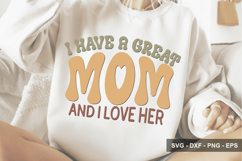 I Have A Great Mom And I Love Her - Mother's Day Design Product Image 1