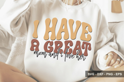 I Have A Great Mom And I Love Her - Mother's Day Design Product Image 1