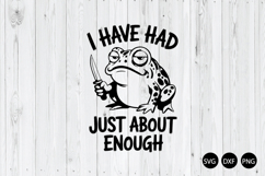 I Have Had Just About Enough SVG, Mad Frog Weapon SVG Product Image 1