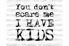 You don't scare me I have Kids Svg files Best Mom Svg Funny Product Image 2