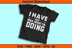 Funny Quote SVG | I Have No Idea What I’m Doing Design Product Image 2