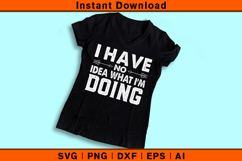 Funny Quote SVG | I Have No Idea What I’m Doing Design Product Image 3