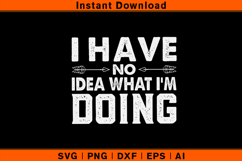 Funny Quote SVG | I Have No Idea What I’m Doing Design Product Image 1