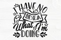 I have no idea what I'm doing SVG cut file, Funny shirt svg Product Image 1