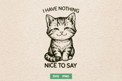 I Have Nothing Nice To Say SVG - Funny Sassy Kitten PNG Product Image 1