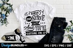 I have one nerve left and you're getting on it SVG Product Image 1