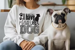 Sorry I Have Plans With My Dog SVG | Funny Dog Mom Shirt PNG Product Image 2