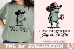 I Have to Say Weird Stuff or I’ll Die PNG Product Image 3