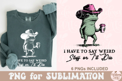 I Have to Say Weird Stuff or I’ll Die PNG Product Image 4