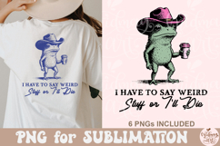 I Have to Say Weird Stuff or I’ll Die PNG Product Image 6