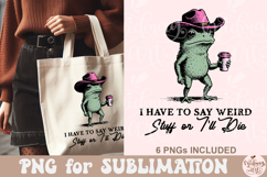 I Have to Say Weird Stuff or I’ll Die PNG Product Image 7