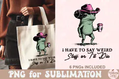 I Have to Say Weird Stuff or I’ll Die PNG Product Image 7