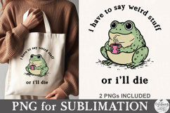 I Have to Say Weird Stuff or I’ll Die PNG Product Image 4