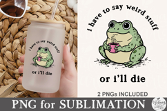 I Have to Say Weird Stuff or I’ll Die PNG Product Image 2