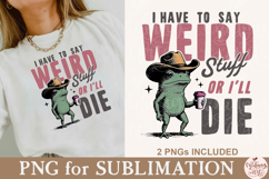 I Have to Say Weird Stuff or I’ll Die PNG Product Image 5
