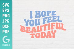 I Hope You Feel Beautiful Today | Positive Cute SVG Design Product Image 1