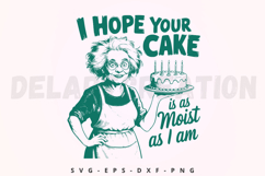 I Hope Your Cake Is As Moist As I Am SVG Product Image 1