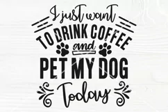 Dog lover SVG | I just want to drink coffee and pet my dog Product Image 2