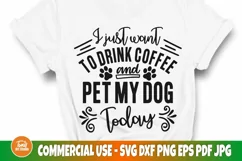 Dog lover SVG | I just want to drink coffee and pet my dog Product Image 1