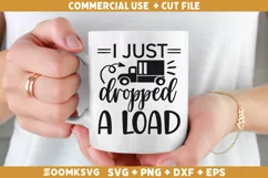 I just dropped a load SVG | Trucker SVG | Truck SVG Product Image 2