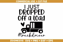 I just dropped off a load SVG | Trucker SVG | Truck SVG Product Image 2