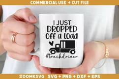 I just dropped off a load SVG | Trucker SVG | Truck SVG Product Image 1