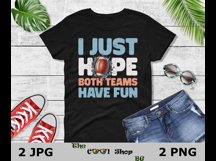 I Just Hope Both Teams Have Fun Png, Funny Sports Png Product Image 2