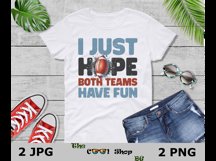 I Just Hope Both Teams Have Fun Png, Funny Sports Png Product Image 3