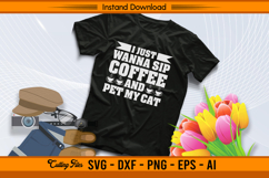 I Just Wanna Sip Coffee And Pet My Cat SVG File Product Image 2