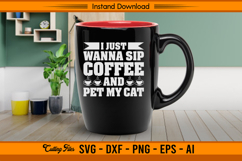 I Just Wanna Sip Coffee And Pet My Cat SVG File Product Image 3
