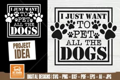 I Just Want to Pet all the Dogs SVG Design | Dog Quote SVG Product Image 1