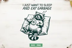 I Just Want To Sleep And Eat Garbage SVG - Funny Raccoon PNG Product Image 1