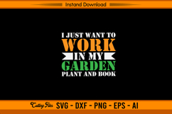 I Just Want To Work In My Garden Plant And Book SVG Design Product Image 1