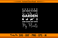 I Just Want To Work In The Garden And Hang Out SVG File Product Image 1