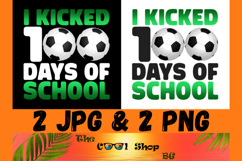 I Kicked 100 Days Of School Png, 100 Days Soccer Png Product Image 1